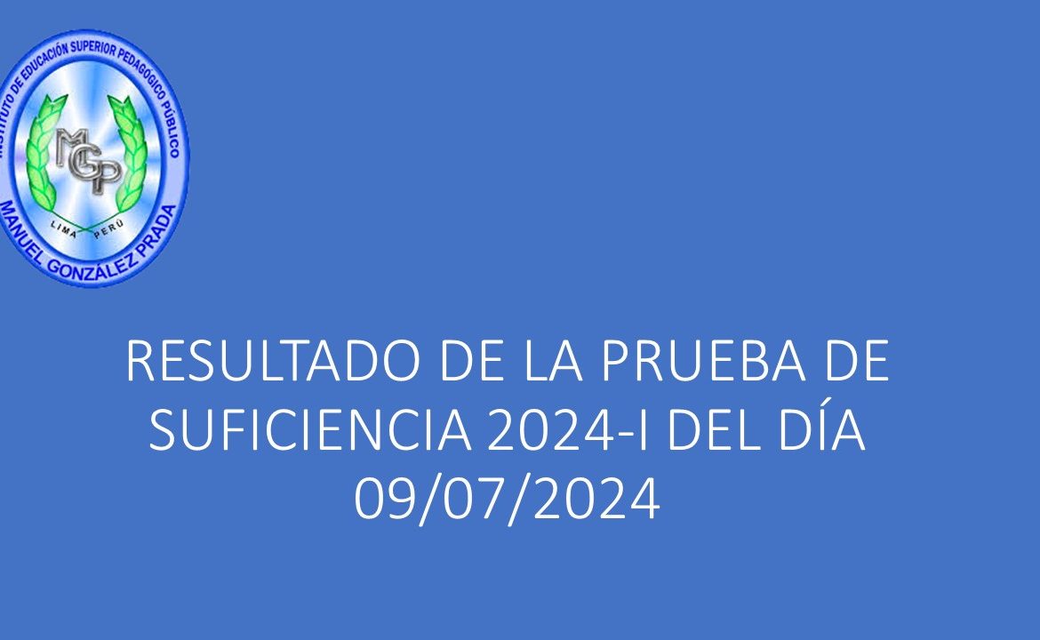 RESULTADO DE LA PRUEBA DE SUFICIENCIA 2024-I